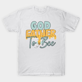 God father to bee-Buzzing with Love: Newborn Bee Pun Gift T-Shirt